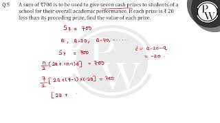 A sum of ₹700 is to be used to give seven cash prizes to students of a school for their overall [upl. by Essirahs956]