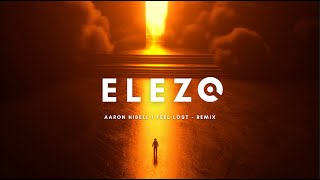 Aaron Hibell I Feel Lost  ELEZO remix  Free Download [upl. by Mikiso]