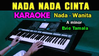 NADA NADA CINTA  Evie Tamala  KARAOKE Nada Wanita [upl. by Riva]