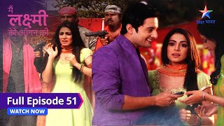 FULL EPISODE51  Khatre mein Laxmi  Main Laxmi Tere Aangan Ki starbharat [upl. by Nohsyt]