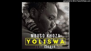 Mbuso Khoza feat Cuebur  Yoliswa Original [upl. by Hendrickson]