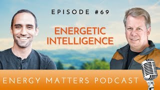 Episode 69 Energetic Intelligence [upl. by Edge157]