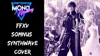 FFXV Somnus Cover  Main Menu Theme  synthwave [upl. by Hyams]