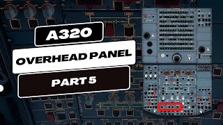 A320 Overhead Panel Buttons Explained  Part 5 [upl. by Ojeillib329]