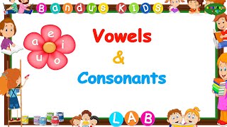 Vowels and Consonants For Kids Phonics for kids Vowels for LKG to Grade 1 2 Bandus KIDS LAB [upl. by Aleuqahs]