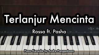 Terlanjur Mencinta  Rossa ft Pasha  Piano Karaoke by Andre Panggabean [upl. by Aerdnua]