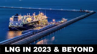 LNG in 2023 and Beyond [upl. by Ime467]