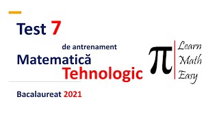 Bacalaureat 2021 matematica Test 7 Tehnologic [upl. by Enimsaj]