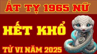 Tử Vi Tuổi Ất Tỵ 1965 Nữ Mạng năm Ất Tỵ 2025 Bạn sẽ đối mặt với nhiều cơ hội để thăng tiến [upl. by Ueih845]