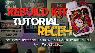 Bongkar Dan Rebuild Catride HANNYA NANO vape tutorial hannya vapelife rebuild [upl. by Karlyn]