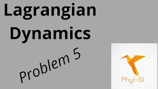 Lagrangian Mechanics Problem 5 [upl. by Dauf]