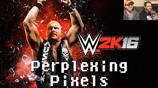 Perplexing Pixels WWE 2K16 PS4 reviewcommentary Ep139 [upl. by Ahsiadal]