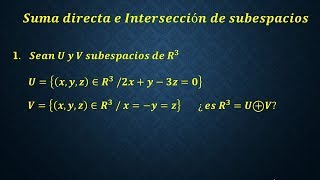 Suma Directa e Intersección de Subespacios  Parte 1 [upl. by Krishnah]