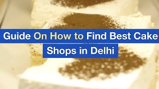 Guide On How to Find Best Cake Shops in Delhi [upl. by Hoxie]