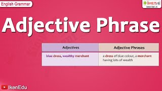 Learn How to define Adjective Phrases  English Grammar  iken  ikenedu  ikenApp [upl. by Monroy]