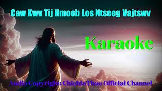 Karaoke 🎤 Caw Kwv Tij Hmoob Los Ntseeg Vajtswv Copyright ChichiaThao 20242025 [upl. by Home357]