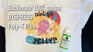 Dyepress PolyT Plus Sublimate on 100 CottonBlends [upl. by Bekah]