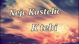 NEJC KASTELIC  K TEBI [upl. by Ahsyt11]