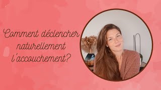 Comment déclencher naturellement un accouchement  5 astuces [upl. by Betty578]