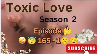 toxic love season 2 episode 165  1 [upl. by Laenej]