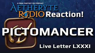 FFXIV Live Letter LXXXI with Aetheryte Radio  Pictomancer Breakdown Reactions [upl. by Hi104]