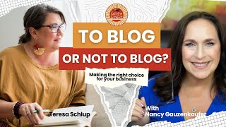 To Blog or Not to Blog？ Making the Right Choice for Your Business ｜ with Nancy Ganzekaufer [upl. by Shanly]