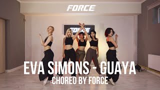 Eva Simons  Guaya  Choreo by FORCE [upl. by Olbap768]