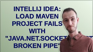 IntelliJ IDEA Load Maven Project fails with quotjavanetSocketException Broken pipequot [upl. by Marianne]