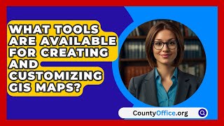 What Tools Are Available for Creating and Customizing GIS Maps  CountyOfficeorg [upl. by Eirrotal]