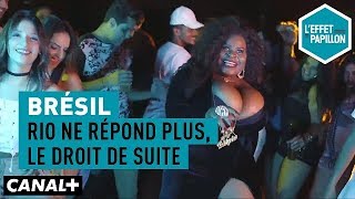 Brésil  Rio ne répond plus le droit de suite  L’Effet Papillon [upl. by Meagan961]