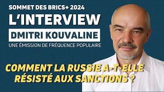 KAZAN  BRICS 2024  COMMENT LA RUSSIE ATELLE RÉSISTÉ AUX SANCTIONS  AVEC DMITRI KOUVALINE [upl. by Ricca774]