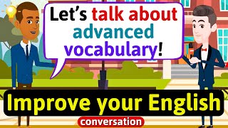 Improve English Speaking Skills Advanced words and phrases English Conversation Practice [upl. by Rosati]