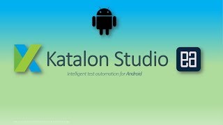 Part 1  Introduction and getting started with Katalon studio for Android Automation [upl. by Enner158]