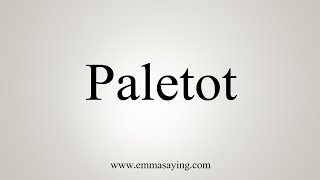 How To Say Paletot [upl. by Neevan]