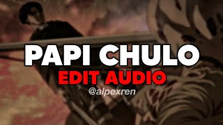 papi chulo  edit audio [upl. by God85]