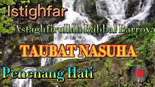 Istighfar Zikir Taubat Nasuha Penenang Hati Astaghfirullah Rabbal Barroya👉🏻 Rumi [upl. by Navad]