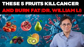 DR WILLIAM LI Top 5 FRUITS to Kill Cancer Cells amp Burn Fat [upl. by Tegdirb]