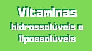 VITAMINAS hidrossolúveis e lipossolúveis [upl. by Ansilma346]