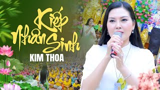 Kiếp Nhân Sinh  Hoa Hậu Kim Thoa  Nghe Thấm Từng Câu Từng Chữ [upl. by Perren773]