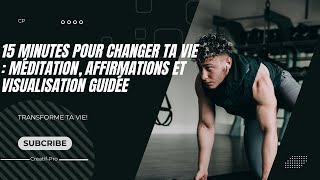 15 minutes pour changer ta vie  quotMéditation affirmations et visualisation guidéequot [upl. by Lemert]