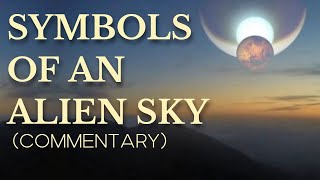 SYMBOLS OF AN ALIEN SKY commentary [upl. by Snyder]