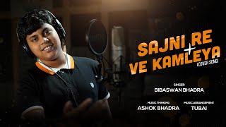 Sajni Re amp Ve Kamleya Cover Song  Bibaswan Bhadra [upl. by Yracaz]