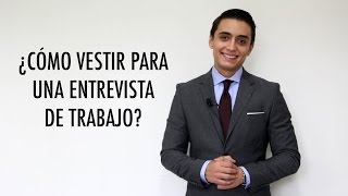 ¿Cómo vestir para una entrevista de trabajo  Humberto Gutiérrez [upl. by Anairol]