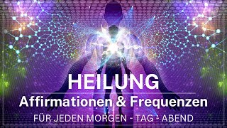 Heilung von Körper Geist amp Seele  Affirmationen Meditation amp Heilende Frequenzen  Morgen amp Schlaf [upl. by Ardrey]