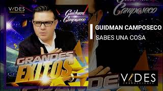 GUIDMAN CAMPOSECO  SABES UNA COSA [upl. by Liakim]