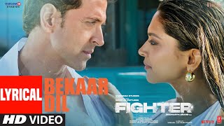 FIGHTER Bekaar Dil Lyrical Video Hrithik Roshan Deepika VishalSheykhar Vishal M Shilpa [upl. by Dianuj]