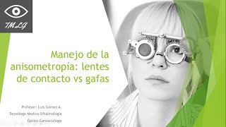 Manejo de la anisometropía lentes de contacto vs gafas [upl. by Wandy]