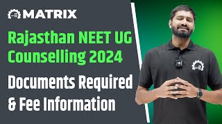 Rajasthan NEET UG Counselling 2024 Documents Required amp Fee Information  Matrix NEET [upl. by Engis]