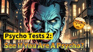 Psychopathy TESTS 2 See If You Are A Psychopath [upl. by Wilhelmine]