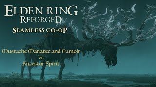 Elden Ring Reforged Seamless Co op Mustache Manatee amp Eumoir vs Ancestor Spirit [upl. by Feliza]